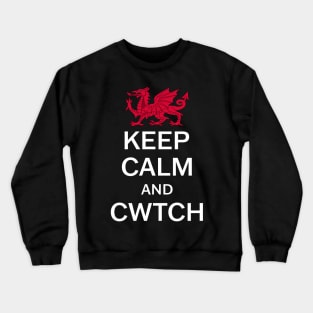 Keep Calm And Cwtch Crewneck Sweatshirt